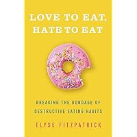 Love to Eat, Hate to Eat: Breaking the Bondage of Destructive Eating Habits Love to Eat, Hate to Eat: Breaking the Bondage of Destructive Eating Habits Paperback Audible Audiobook Kindle Multimedia CD