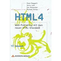 HTML 4. Web- Publishing mit dem neuen HTML- Standard.