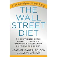 The Wall Street Diet: The Surprisingly Simple Weight Loss Plan for Hardworking People Who Don't Have Time to Diet The Wall Street Diet: The Surprisingly Simple Weight Loss Plan for Hardworking People Who Don't Have Time to Diet Hardcover Kindle Audible Audiobook Audio CD