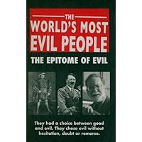 The World's Most Evil People: The Epitome of Evil (World's Worst) The World's Most Evil People: The Epitome of Evil (World's Worst) Hardcover Kindle Paperback