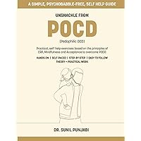 Unshackle from POCD (Pedophilic OCD): Practical, self-help exercises based on the principles of ERP, Mindfulness and Acceptance to overcome POCD (Overcoming OCD) Unshackle from POCD (Pedophilic OCD): Practical, self-help exercises based on the principles of ERP, Mindfulness and Acceptance to overcome POCD (Overcoming OCD) Paperback Kindle