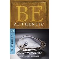 Be Authentic (Genesis 25-50): Exhibiting Real Faith in the Real World (The BE Series Commentary) Be Authentic (Genesis 25-50): Exhibiting Real Faith in the Real World (The BE Series Commentary) Paperback Kindle