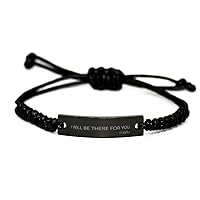Black Rope Bracelet Gifts From Mother - I Will Be There For You - Motivational Christmas Birthday Gifts For Family Him Her, Engraved Bracelet