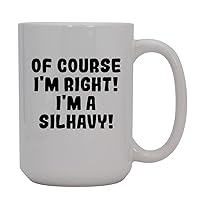 Of Course I'm Right! I'm A Silhavy! - 15oz Ceramic Coffee Mug, White