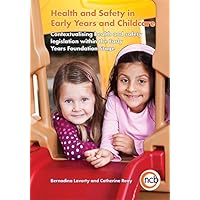 Health and Safety in Early Years and Childcare: Contextualising health and safety legislation within the Early Years Foundation Stage Health and Safety in Early Years and Childcare: Contextualising health and safety legislation within the Early Years Foundation Stage Kindle Paperback