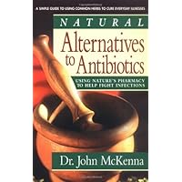 Natural Alternatives to Antibiotics Natural Alternatives to Antibiotics Paperback Kindle