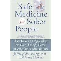 Safe Medicine For Sober People: How to Avoid Relapsing on Pain, Sleep, Cold, or Any Other Medication Safe Medicine For Sober People: How to Avoid Relapsing on Pain, Sleep, Cold, or Any Other Medication Kindle Paperback