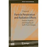 Particle Penetration and Radiation Effects: General Aspects and Stopping of Swift Point Charges (Springer Series in Solid-State Sciences Book 151) Particle Penetration and Radiation Effects: General Aspects and Stopping of Swift Point Charges (Springer Series in Solid-State Sciences Book 151) eTextbook Hardcover Paperback