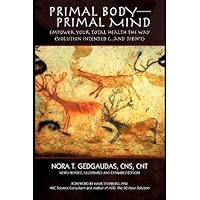 Primal Body-Primal Mind: Empower Your Total Health The Way Evolution Intended (...And Didn't) Primal Body-Primal Mind: Empower Your Total Health The Way Evolution Intended (...And Didn't) Print on Demand (Paperback) Hardcover