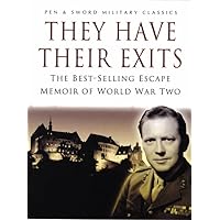 They Have Their Exits: The Best Selling Escape Memoir of World War Two (Pen & Sword Military Classics) They Have Their Exits: The Best Selling Escape Memoir of World War Two (Pen & Sword Military Classics) Kindle Hardcover Paperback Mass Market Paperback