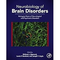 Neurobiology of Brain Disorders: Biological Basis of Neurological and Psychiatric Disorders Neurobiology of Brain Disorders: Biological Basis of Neurological and Psychiatric Disorders Kindle Hardcover
