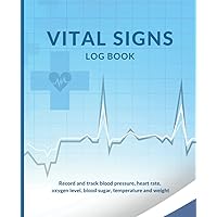 Vital Signs Log Book: Vital Signs Log Book Personal Health Record Keeper, Daily Vitals Log Book, Vital Signs Journal, Record and Track Blood Pressure, ... Temperature and Weight, 7.5