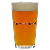 Big Sister Again! - Beer 16oz Pint Glass Cup