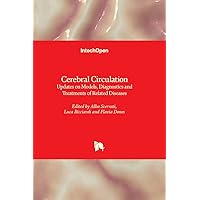Cerebral Circulation - Updates on Models, Diagnostics and Treatments of Related Diseases