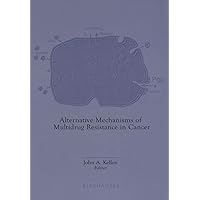 Alternative Mechanisms of Multidrug Resistance in Cancer Alternative Mechanisms of Multidrug Resistance in Cancer Paperback Hardcover
