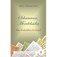 Schumann, Mendelssohn (the forbidden lecture) (The Forbidden Lectures Book 6)