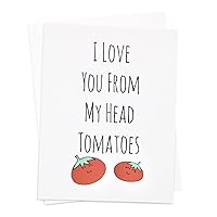I Love You From My Head Tomatoes Greeting Card.