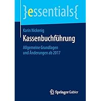 Kassenbuchführung: Allgemeine Grundlagen und Änderungen ab 2017 (essentials) (German Edition) Kassenbuchführung: Allgemeine Grundlagen und Änderungen ab 2017 (essentials) (German Edition) Paperback