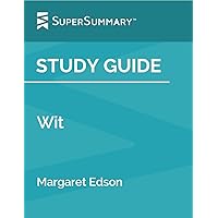 Study Guide: Wit by Margaret Edson (SuperSummary) Study Guide: Wit by Margaret Edson (SuperSummary) Kindle Paperback