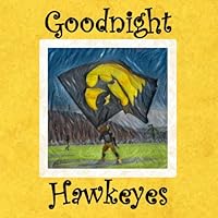 Goodnight Hawkeyes: University of Iowa Bedtime Story