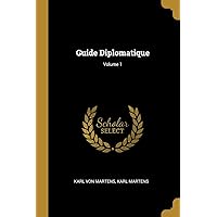 Guide Diplomatique; Volume 1 (French Edition) Guide Diplomatique; Volume 1 (French Edition) Paperback
