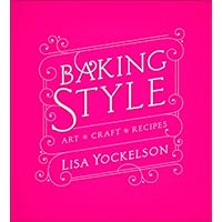 Baking Style: Art, Craft, Recipes Baking Style: Art, Craft, Recipes Kindle Hardcover