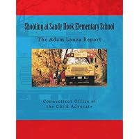 Shooting at Sandy Hook Elementary School: The Adam Lanza Report Shooting at Sandy Hook Elementary School: The Adam Lanza Report Paperback
