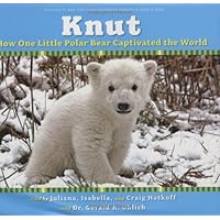 How One Little Polar Bear Captivated The World (Knut) How One Little Polar Bear Captivated The World (Knut) Hardcover Paperback