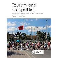 Tourism and Geopolitics: Issues and Concepts from Central and Eastern Europe Tourism and Geopolitics: Issues and Concepts from Central and Eastern Europe Hardcover Kindle
