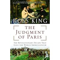 The Judgment of Paris: The Revolutionary Decade That Gave the World Impressionism The Judgment of Paris: The Revolutionary Decade That Gave the World Impressionism Audible Audiobook Paperback Kindle Hardcover Audio CD