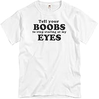 Your Boobs are Staring: Unisex T-Shirt