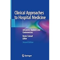 Clinical Approaches to Hospital Medicine: Advances, Updates and Controversies Clinical Approaches to Hospital Medicine: Advances, Updates and Controversies Hardcover Kindle