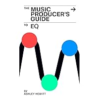 The Music Producer's Guide To EQ