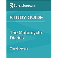 Study Guide: The Motorcycle Diaries by Che Guevara (SuperSummary)