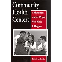 Community Health Centers: A Movement and the People Who Made It Happen (Critical Issues in Crime and Society) Community Health Centers: A Movement and the People Who Made It Happen (Critical Issues in Crime and Society) Kindle Paperback