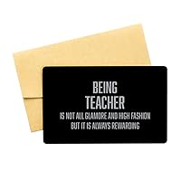 Inspirational Teacher Black Aluminum Card, Being Teacher is not All glamore and high Fashion but it is Always rewarding, Best Birthday Christmas Gifts for Teacher