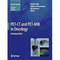 PET-CT and PET-MRI in Oncology: A Practical Guide (Medical Radiology) PET-CT and PET-MRI in Oncology: A Practical Guide (Medical Radiology) Hardcover Kindle Paperback