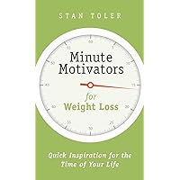 Minute Motivators for Weight Loss: Quick Inspiration for the Time of Your Life Minute Motivators for Weight Loss: Quick Inspiration for the Time of Your Life Paperback Kindle
