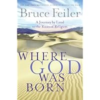 Where God Was Born: A Daring Adventure Through the Bible's Greatest Stories (P.S.)