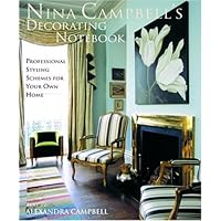 Nina Campbell's Decorating Notebook: Insider Secrets and Decorating Ideas for Your Home Nina Campbell's Decorating Notebook: Insider Secrets and Decorating Ideas for Your Home Hardcover