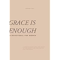 Grace Is Enough: A 30-Day Christian Devotional to Help Women Turn Anxiety and Insecurity into Confidence Grace Is Enough: A 30-Day Christian Devotional to Help Women Turn Anxiety and Insecurity into Confidence Paperback Kindle