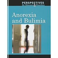 Anorexia and Bulimia (Perspectives on Diseases and Disorders) Anorexia and Bulimia (Perspectives on Diseases and Disorders) Library Binding Kindle
