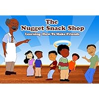 The Nugget Snack Shop: Learning How to Make Friends