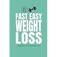 Fast Easy Weight Loss (Believe it to achieve it): 90 Day Diet Planner and Fitness Tracker To Lose Weight Before A Wedding, Summer Beach Holiday or Any Special Occasion