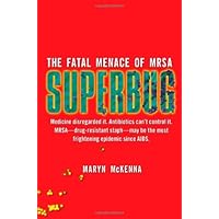 Superbug: The Fatal Menace of MRSA Superbug: The Fatal Menace of MRSA Hardcover Kindle Paperback