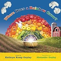 Where Does a Rainbow Grow? (Give It a Go, Eat a Rainbow) Where Does a Rainbow Grow? (Give It a Go, Eat a Rainbow) Paperback Kindle Audible Audiobook