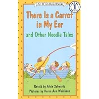 There Is a Carrot in My Ear and Other Noodle Tales There Is a Carrot in My Ear and Other Noodle Tales Paperback School & Library Binding