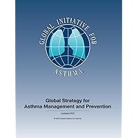 2023 GINA Report, Global Strategy for Asthma Management & Prevention: (PRINTED VERSION) 2023 GINA Report, Global Strategy for Asthma Management & Prevention: (PRINTED VERSION) Paperback Kindle