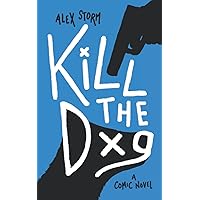 Kill The Dog: A Comic Novel Kill The Dog: A Comic Novel Paperback Kindle