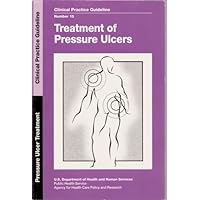 TREATMENT OF PRESSURE ULCERS - CLINICAL PRACTICE GUIDELINE NUMBER 15 [Paperback]